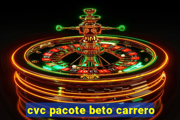 cvc pacote beto carrero