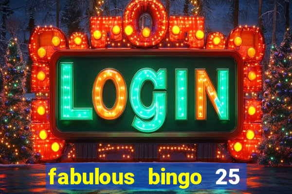 fabulous bingo 25 free spins no deposit