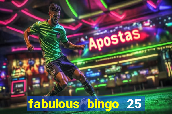 fabulous bingo 25 free spins no deposit