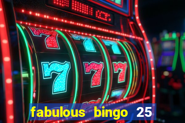 fabulous bingo 25 free spins no deposit