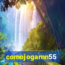 comojogarnn55