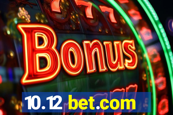 10.12 bet.com